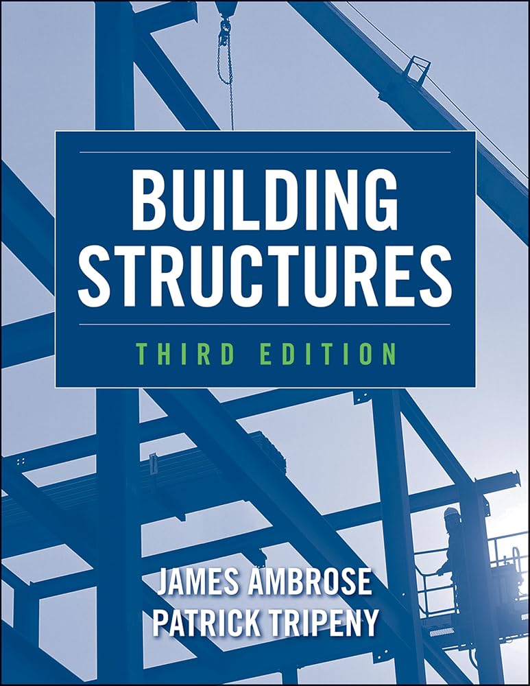 Building Structures” by James Ambrose and Patrick Tripeny